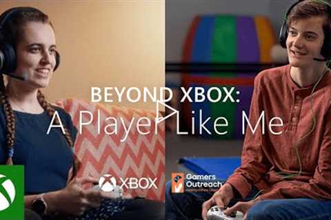 Beyond Xbox: A Player Like Me