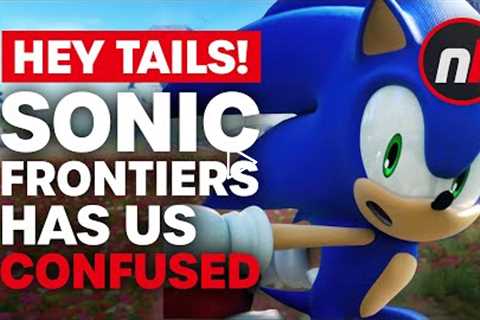 Sonic Frontiers Has Us Confused