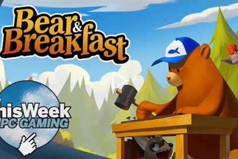 Bear & Breakfast Opens It's Doors To PC | This Week In PC Gaming