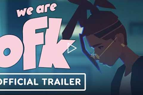 We Are OFK - Official Release Date Trailer