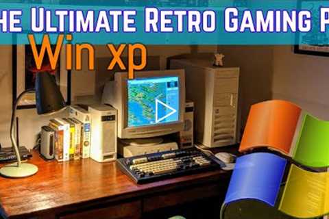 The Ultimate Windows XP Retro Gaming PC