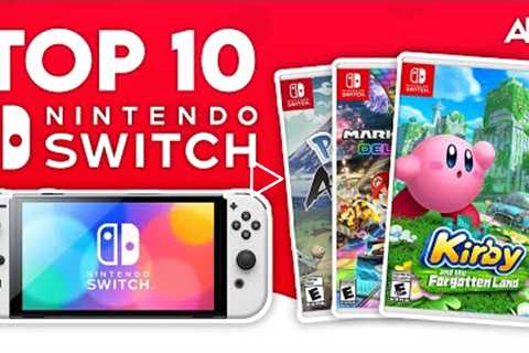 Top 10 Must Have Nintendo Switch Games! 2022 Guide