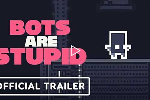 Bots Are Stupid - Official Announcement Trailer