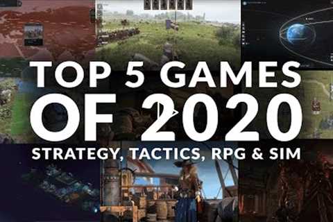 TOP 5 GAMES OF 2020 | STRATEGY, TACTICS, RPG & SIM (PC)