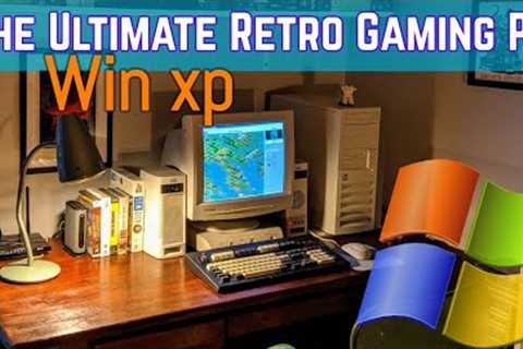 The Ultimate Windows XP Retro Gaming PC