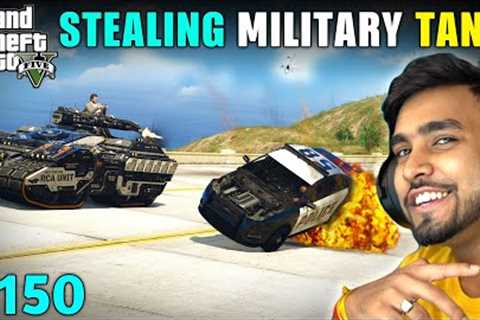 I STOLE MOST POWERFUL TANK FROM MILITARY BASE  | GTA 5 GAMEPLAY #150