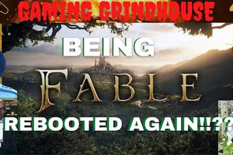 GG EP 99: Rumors Have Fable being REBOOTED AGAIN with Unreal Engine, Looking at LATE 2024 Release!!!