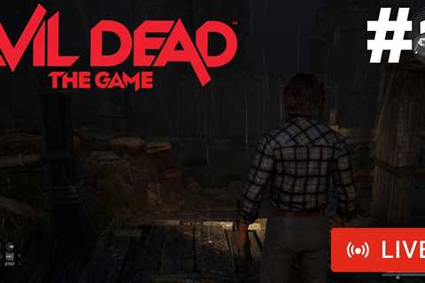 Can I Survive? Evil Dead: The Game – Gameplay Livestream #1