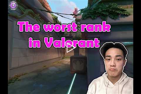 The Worst Valorant Rank