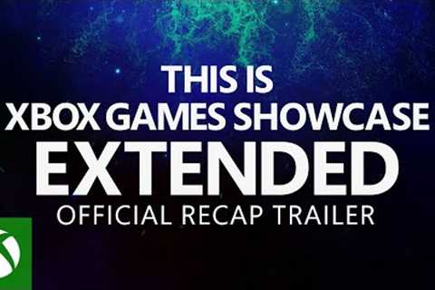 Xbox Games Showcase Extended 2023 - Official Recap Trailer