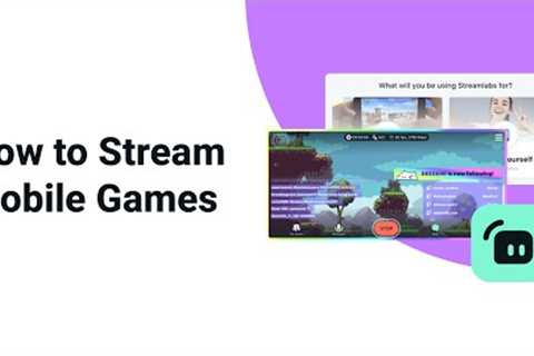 How to Stream Mobile Games