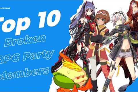 Top 10 Broken RPG Party Members