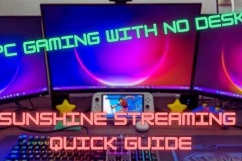 PC Gaming with NO desk! Sunshine streaming quickstart guide!