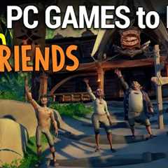 Best PC Games to Play with Friends - Don''t Play Alone