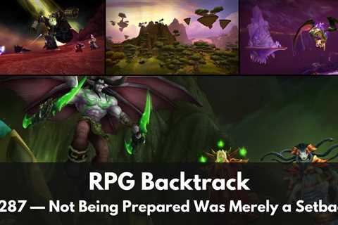 RPG Backtrack 287 – Not Being Prepared Was Merely a Setback