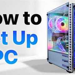 How to set up a PC, the last guide you''ll ever need!