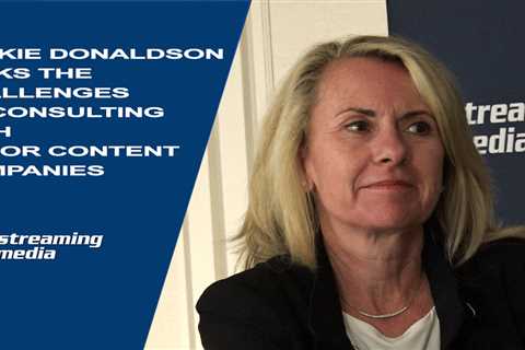 Jackie Donaldson Talks the Challenges of Consulting with Major Content Companies