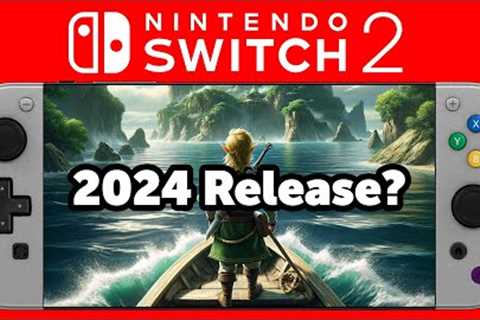 Nintendo Switch 2 Back to 2024 Release?