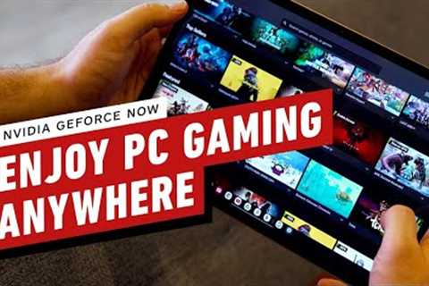 How to Enjoy PC Gaming Anywhere with NVIDIA GeForce NOW