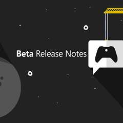 Xbox Insider Release Notes – Beta (2310.230924-2200)