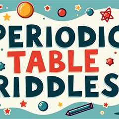 10 Periodic Table Riddles