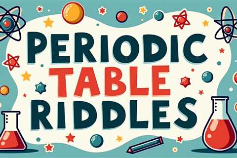 10 Periodic Table Riddles