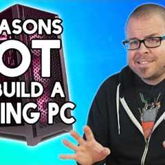 Three Reasons NOT to Build a Gaming PC (and 4 reasons you still should)